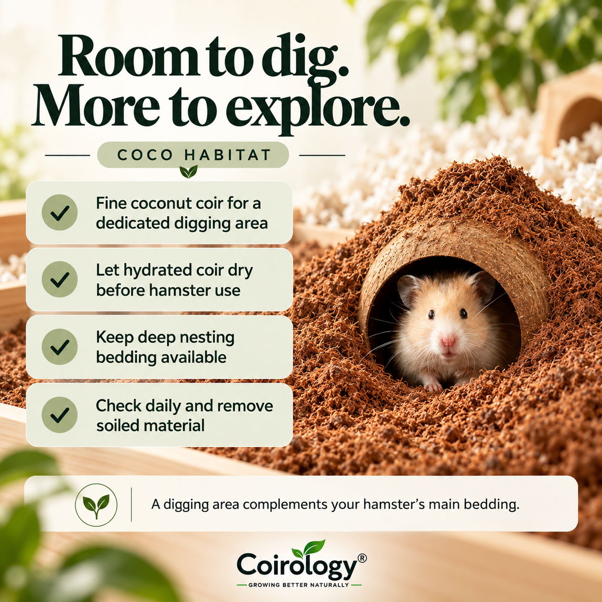 Room to dig. More to explore. — COCO HABITAT; Fine coconut coir for a dedicated digging area; Let hydrated coir dry before hamster use